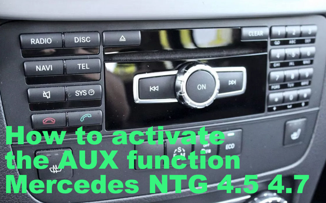 How to activate the AUX function - Mercedes NTG 4.5 4.7